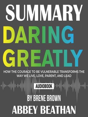 cover image of Summary of Daring Greatly: How the Courage to Be Vulnerable Transforms the Way We Live, Love, Parent, and Lead by Brene Brown